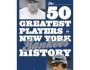 “The 50 Greatest Players in New York Yankees History” – By Robert W. Cohen: Guest MLB&nbsp;Blog