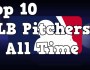 [Poll] Top 10 Greatest MLB Pitchers Of All&nbsp;Time